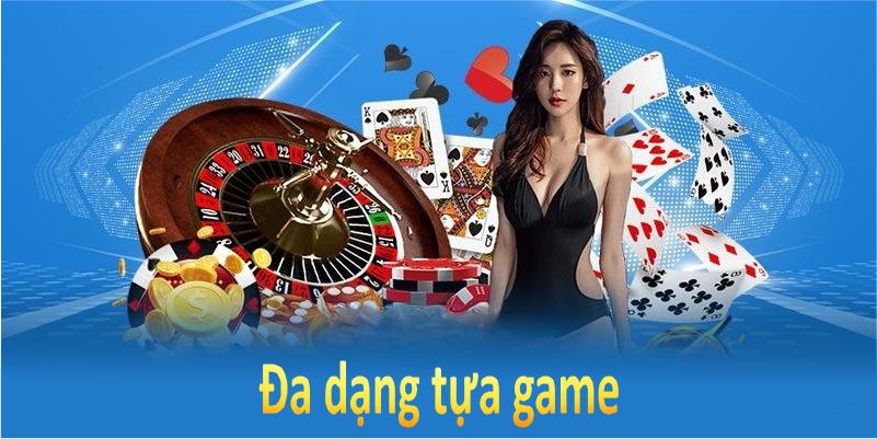 Đa dạng tựa game hay cho hội viên tuỳ chọn